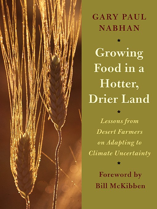 Title details for Growing Food in a Hotter, Drier Land by Gary Paul Nabhan - Available
